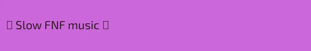 ❅ Slow FNF music ❅